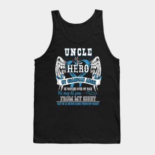 Uncle my hero my guardian angle he watches over my back he may be gone from my sight but he is never gone from my heart Tank Top